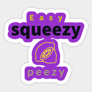 easy squeezy lemon peezy Sticker